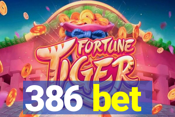 386 bet